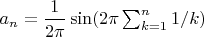 $a_n=\dfrac1{2\pi}\sin(2\pi \sum_{k=1}^n 1/k )$