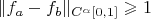 $$\|f_a-f_b\|_{C^\alpha[0,1]}\geqslant 1$$