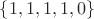 $\{1, 1, 1, 1, 0\}$
