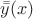 $\bar{\bar{y}}(x)$