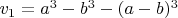 $ v_1=a^3-b^3-(a-b)^3$