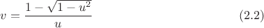 $$v=\frac{1-\sqrt{1-u^2}} u \ \eqno (2.2)$$
