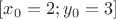 $\left[ {x_0  = 2;y_0  = 3} \right]$