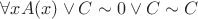 $\forall xA(x) \vee C \sim 0 \vee C \sim C$