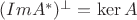 $(Im} A^{*})^{\bot}=\ker A$