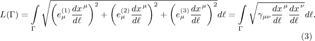 $$
L(\Gamma) = \int\limits_{\Gamma} \sqrt{ \left( e^{(1)}_{\mu} {\frac{dx}{d\ell}}^{\mu} \right)^2 
+ \left( e^{(2)}_{\mu} {\frac{dx}{d\ell}}^{\mu} \right)^2
+ \left( e^{(3)}_{\mu} {\frac{dx}{d\ell}}^{\mu} \right)^2
} d\ell = 
\int\limits_{\Gamma} \sqrt{ \gamma_{\mu \nu} {\frac{dx}{d\ell}}^{\mu} {\frac{dx}{d\ell}}^{\nu} } d\ell. \eqno(3)
$$
