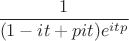 $$\frac{1}{(1 - it + pit)e^{itp} }$$