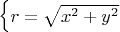 $$
\begin{cases}
r=\sqrt{x^2+y^2}
\end{cases}
$$