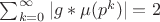 $\sum_{k=0}^{\infty} |g*\mu(p^k)|=2$