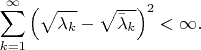 $$ \sum_{k=1}^\infty \left(\sqrt{\lambda_k} - \sqrt{\bar{\lambda}_k} \right)^2<\infty.$$