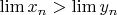 $\lim x_{n}>\lim y_{n}$