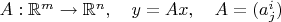 $A:\mathbb{R}^m\to \mathbb{R}^n,\quad y=Ax,\quad A=(a^i_j)$