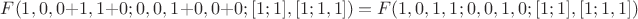 $F(1, 0, 0 + 1, 1 + 0; 0, 0, 1 + 0, 0 + 0; [1; 1], [1; 1, 1]) = F(1, 0, 1, 1; 0, 0, 1, 0; [1; 1], [1; 1, 1])$