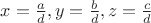 $x=\frac{a}{d}, y=\frac{b}{d}, z=\frac{c}{d}$