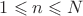 $1\leqslant n \leqslant N $