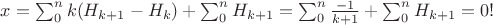 $x = \sum_0^nk(H_{ k+1 } - H_k) + \sum_0^n H_{ k+1 } =  \sum_0^n \frac{-1}{k+1}  + \sum_0^n H_{ k+1 } =0 !$