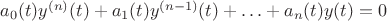 $a_0(t)y^{(n)}(t)+a_1(t)y^{(n-1)}(t)+\ldots+a_n(t)y(t)=0$
