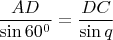 $ \dfrac{AD}{\sin60^0} = \dfrac{DC}{\sin q} $