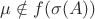$\mu\notin f(\sigma(A))$