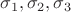 $\sigma_1,\sigma_2,\sigma_3$ $\sigma_1,\sigma_2,\sigma_3$