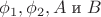 $\phi_1,\phi_2,A\;\text{и}\;B$