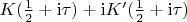 $K(\frac{1}{2} + \mathrm{i}\tau) + \mathrm{i}K'(\frac{1}{2} + \mathrm{i}\tau)$