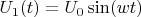 $U_1(t) = U_0 \sin(w t)$