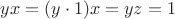 $yx=(y\cdot1)x=yz=1$