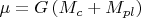 $\[\mu  = G\left( {{M_c} + {M_{pl}}} \right)\]
$
