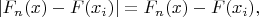$|F_{n}(x)-F(x_i)|=F_{n}(x)-F(x_i),$