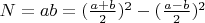 $ N = ab =(\frac{a+b}{2})^2 - (\frac{a-b}{2})^2 $
