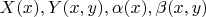 $X(x), Y(x, y), \alpha(x), \beta(x, y)$