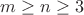 $m \ge n \ge 3$