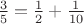 $\frac{3}{5}=\frac{1}{2}+\frac{1}{10}$