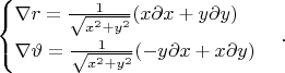 $$\begin{cases}\nabla r = \frac{1}{\sqrt{x^2+y^2}}(x\partial x + y\partial y)\\ \nabla \vartheta = \frac{1}{\sqrt{x^2+y^2}}(-y\partial x + x\partial y) \end{cases}. $$