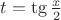 $t=\tg \frac{x}{2}$