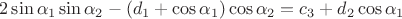 $$\[2\sin {{\alpha }_{1}}\sin {{\alpha }_{2}}-\left( {{d}_{1}}+\cos {{\alpha }_{1}} \right)\cos {{\alpha }_{2}}={{c}_{3}}+{{d}_{2}}\cos {{\alpha }_{1}}\]$$