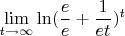 $$\lim\limits_{t\to\infty}^{}\ln(\frac{e}{e} + \frac{1}{et})^t$$