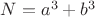 $N=a^3+b^3$