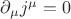 $\partial_{\mu} j^{\mu}=0$