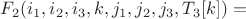 $F_2(i_1,i_2,i_3,k,j_1,j_2,j_3,T_3[k]) =$