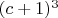 $(c+1)^3  $