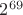 $2^{69}$