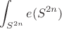 $$\int_{S^{2n}}e(S^{2n})