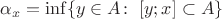 $\alpha_x=\inf\{y\in A\colon\;[y;x]\subset A\}$