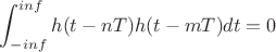 $$\int_{-inf}^{inf} h(t-nT)h(t-mT)dt = 0 $$