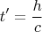 $$t' = \dfrac{h}{c}$$
