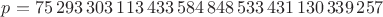 $p = 75\,293\,303\,113\,433\,584\,848\,533\,431\,130\,339\,257$