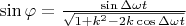 $\sin{\varphi} = \frac{\sin{\Delta \omega t}}{\sqrt{1 + k^2 - 2 k \cos{\Delta \omega t}}}$