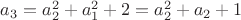$a_3=a_2^2+a_1^2+2=a_2^2+a_2+1$